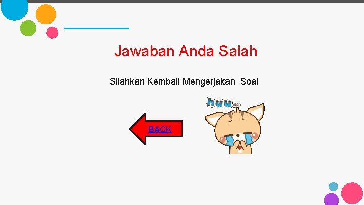 Jawaban Anda Salah Silahkan Kembali Mengerjakan Soal BACK 