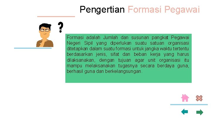 Pengertian Formasi Pegawai Formasi adalah Jumlah dan susunan pangkat Pegawai Negeri Sipil yang diperlukan