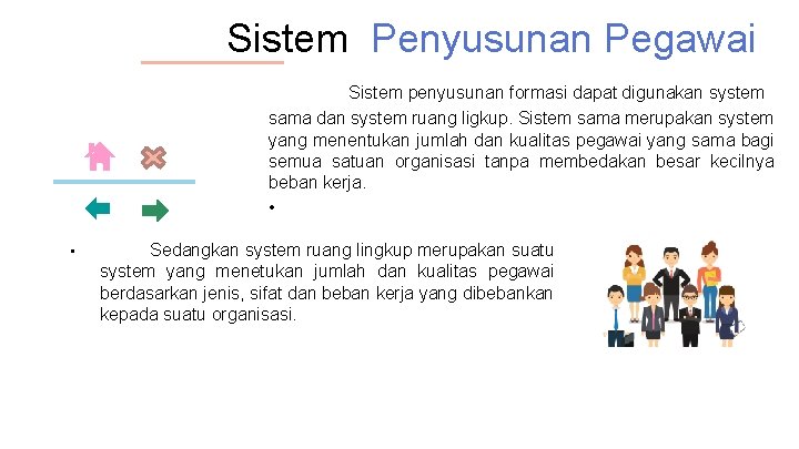 Sistem Penyusunan Pegawai Sistem penyusunan formasi dapat digunakan system sama dan system ruang ligkup.