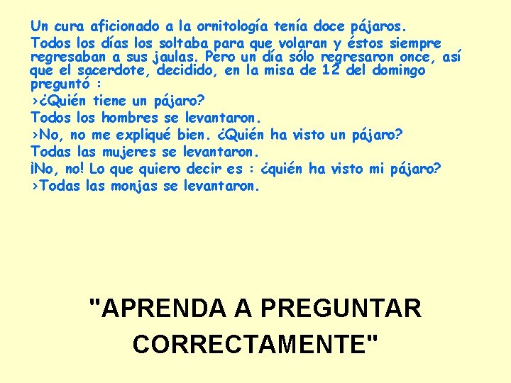 Un cura aficionado a la ornitología tenía doce pájaros. Todos los días los soltaba