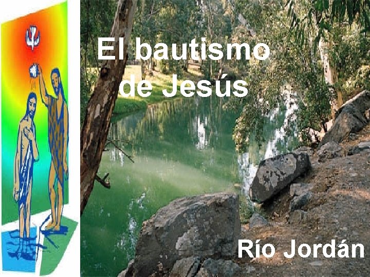 El bautismo de Jesús Río Jordán 