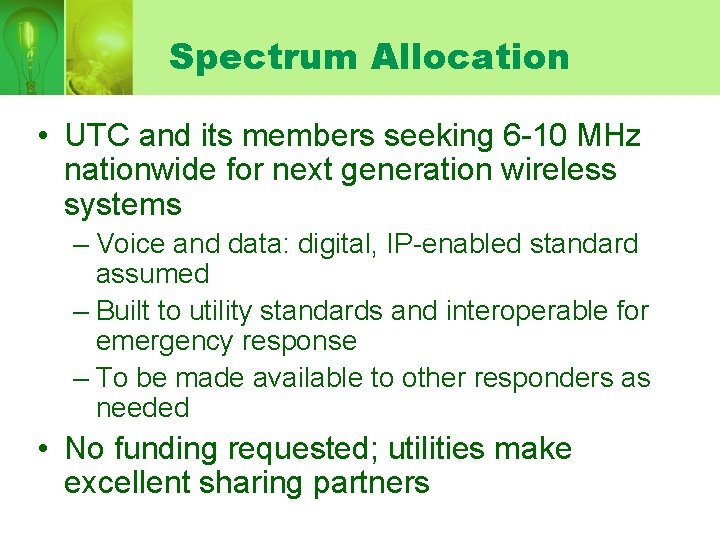 Spectrum Allocation • UTC and its members seeking 6 -10 MHz nationwide for next