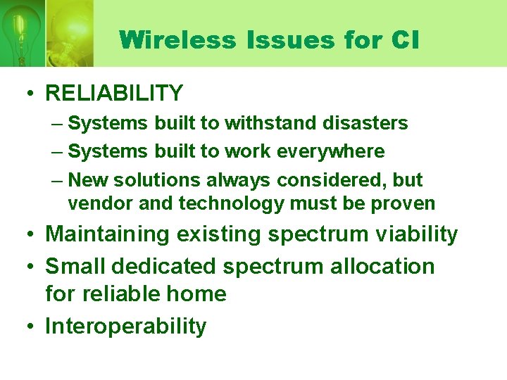 Wireless Issues for CI • RELIABILITY – Systems built to withstand disasters – Systems