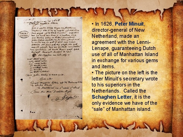 • In 1626, Peter Minuit, director-general of New Netherland, made an agreement with