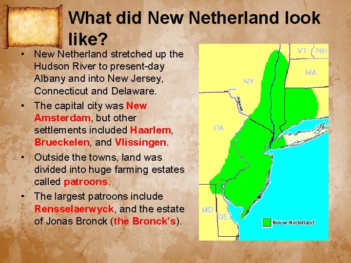 What did New Netherland look like? • New Netherland stretched up the Hudson River