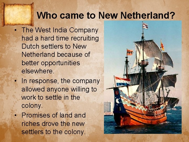 Who came to New Netherland? • The West India Company had a hard time