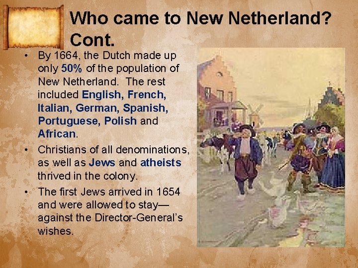 Who came to New Netherland? Cont. • By 1664, the Dutch made up only