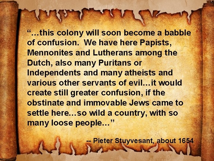 “…this colony will soon become a babble of confusion. We have here Papists, Mennonites