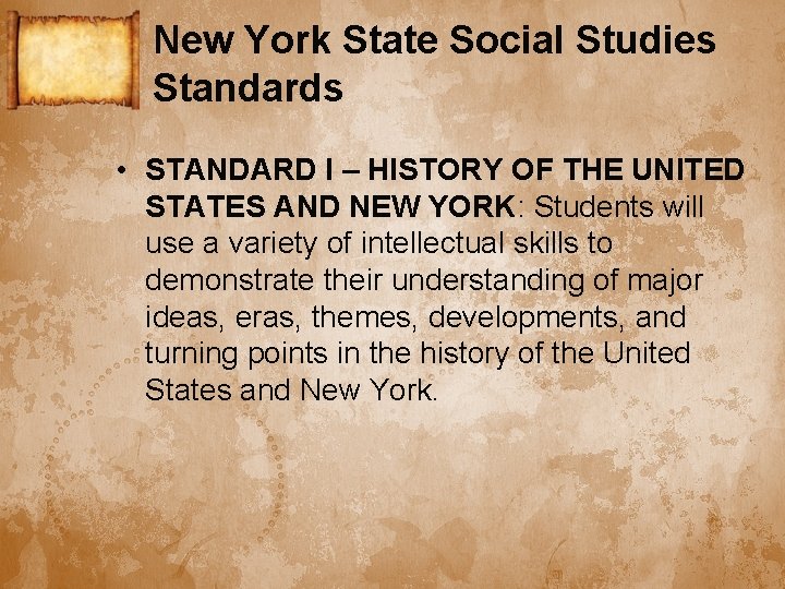 New York State Social Studies Standards • STANDARD I – HISTORY OF THE UNITED