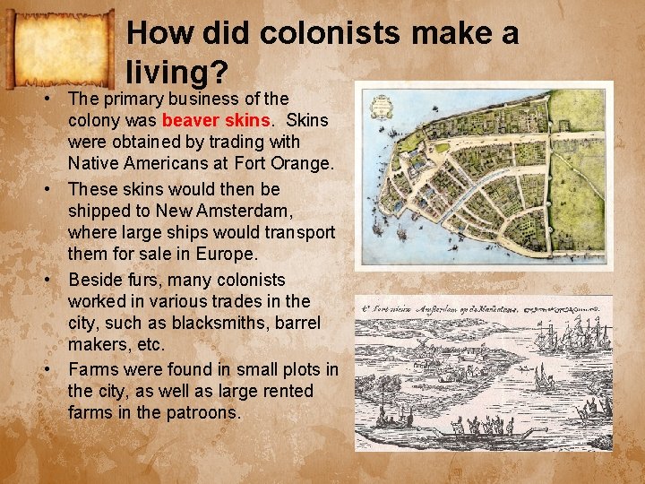 How did colonists make a living? • The primary business of the colony was