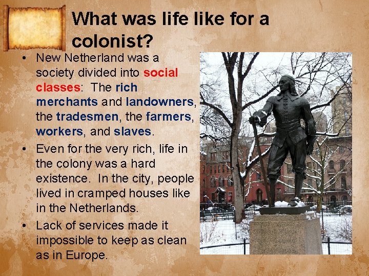 What was life like for a colonist? • New Netherland was a society divided