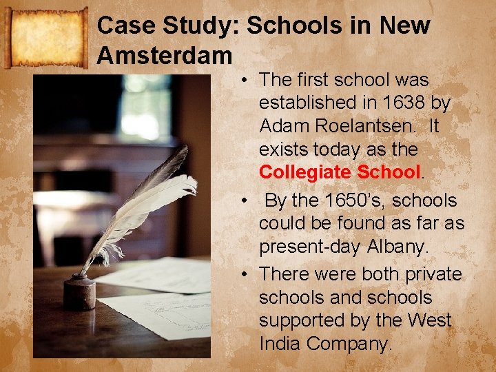 Case Study: Schools in New Amsterdam • The first school was established in 1638