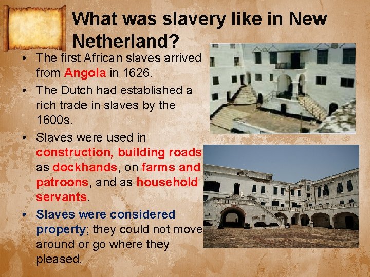 What was slavery like in New Netherland? • The first African slaves arrived from