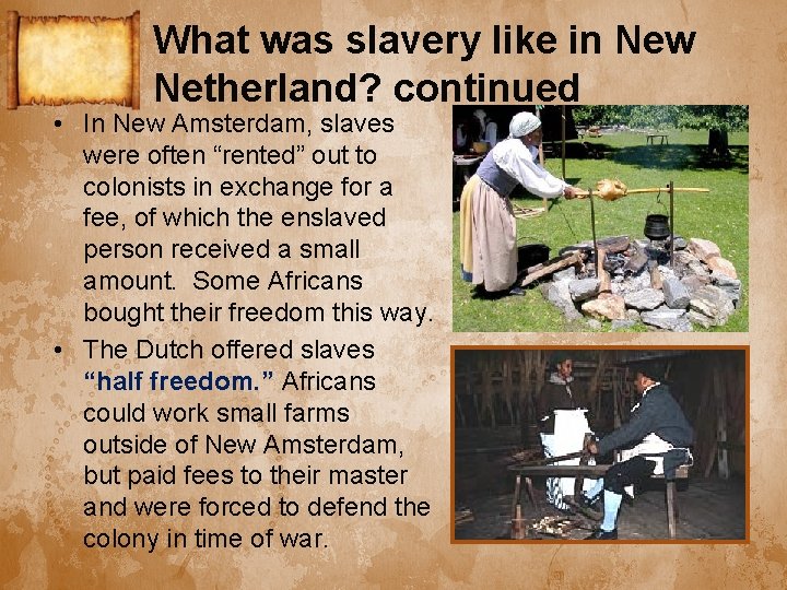 What was slavery like in New Netherland? continued • In New Amsterdam, slaves were