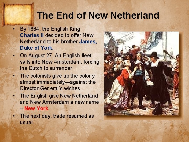 The End of New Netherland • By 1664, the English King Charles II decided