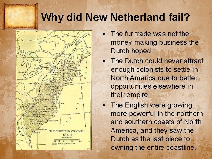 Why did New Netherland fail? • The fur trade was not the money-making business