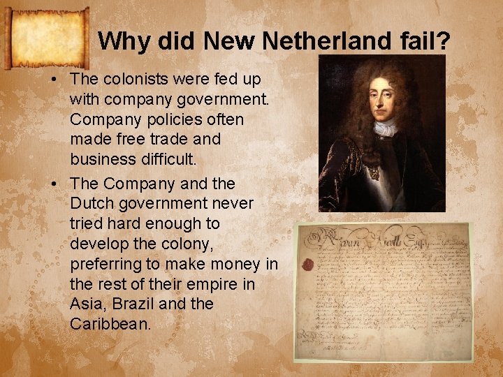 Why did New Netherland fail? • The colonists were fed up with company government.