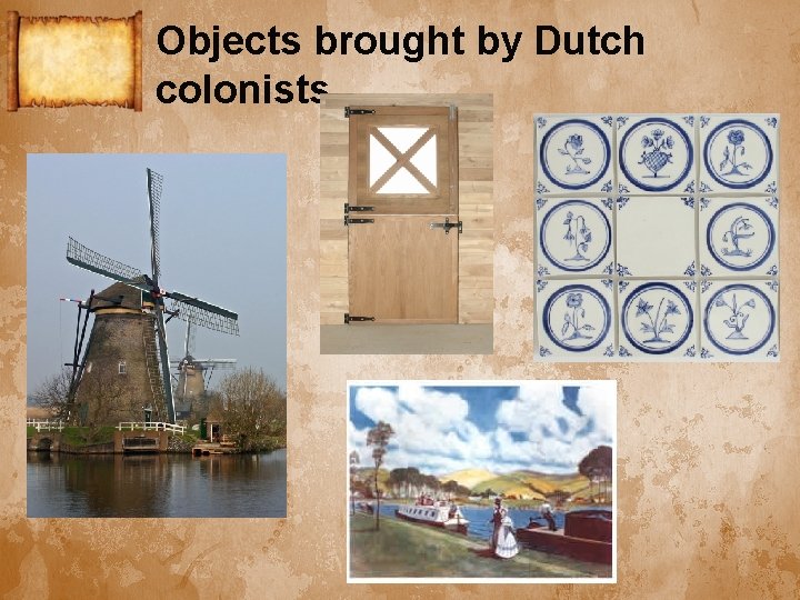 Objects brought by Dutch colonists 