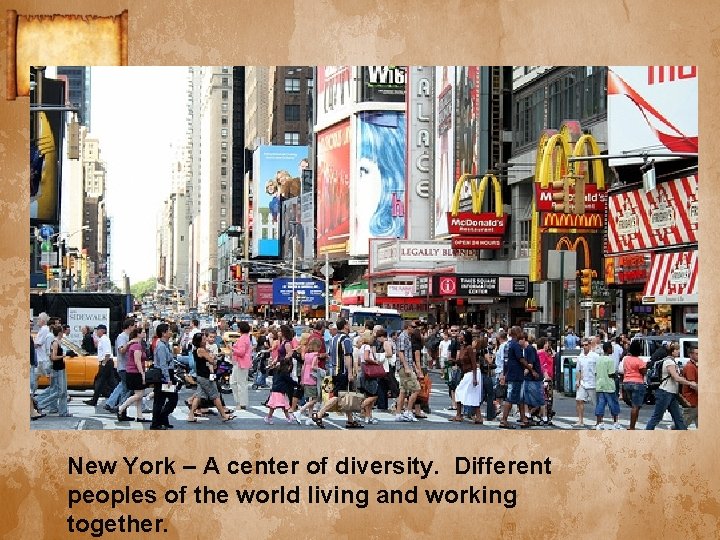 New York – A center of diversity. Different peoples of the world living and