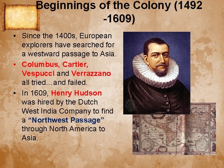 Beginnings of the Colony (1492 -1609) • Since the 1400 s, European explorers have