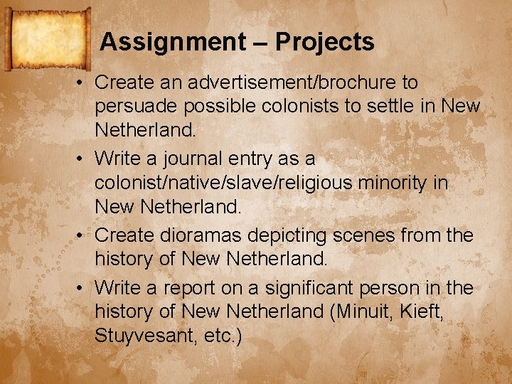 Assignment – Projects • Create an advertisement/brochure to persuade possible colonists to settle in