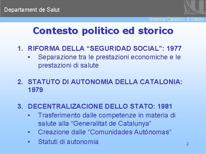 Departament de Salut Sistema Catalano di Salute Contesto politico ed storico 1. RIFORMA DELLA