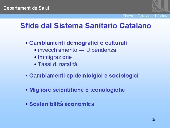 Departament de Salut Sistema Catalano di Salute Sfide dal Sistema Sanitario Catalano • Cambiamenti