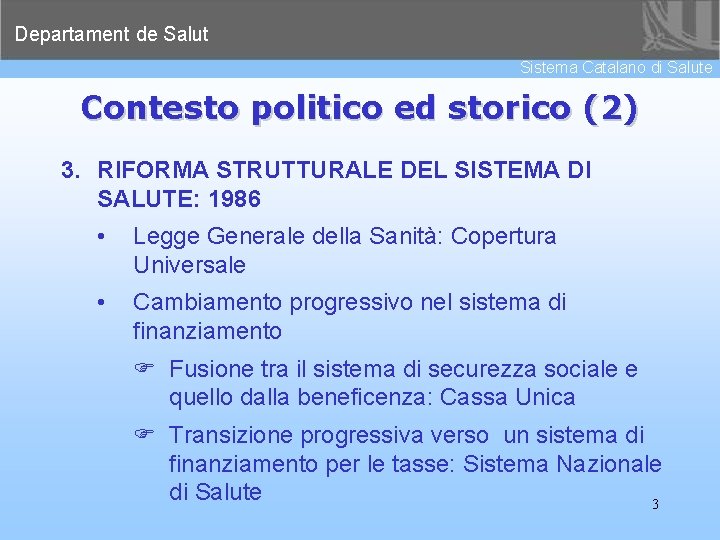 Departament de Salut Sistema Catalano di Salute Contesto politico ed storico (2) 3. RIFORMA