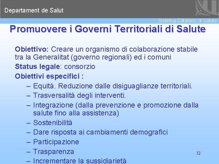 Departament de Salut Sistema Catalano di Salute Promuovere i Governi Territoriali di Salute Obiettivo: