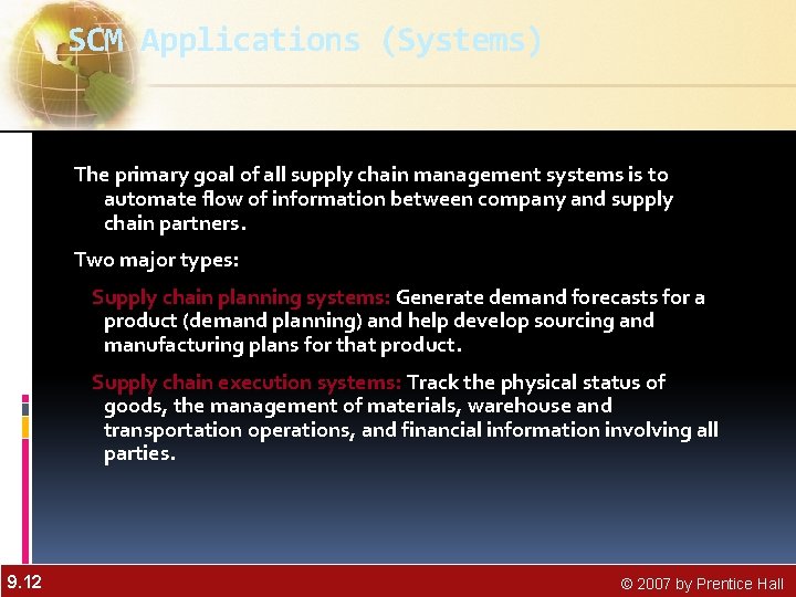 SCM Applications (Systems) The primary goal of all supply chain management systems is to