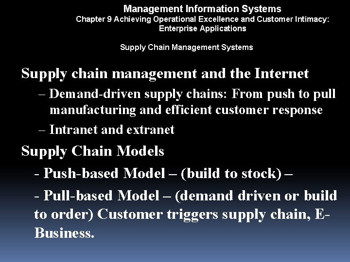 Management Information Systems Chapter 9 Achieving Operational Excellence and Customer Intimacy: Enterprise Applications Supply