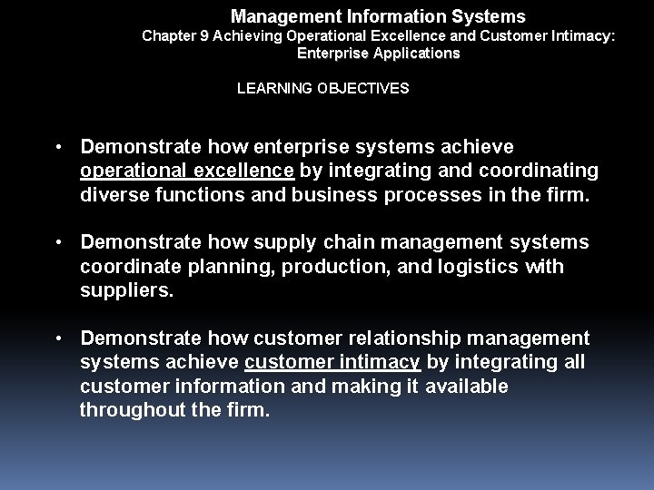 Management Information Systems Chapter 9 Achieving Operational Excellence and Customer Intimacy: Enterprise Applications LEARNING