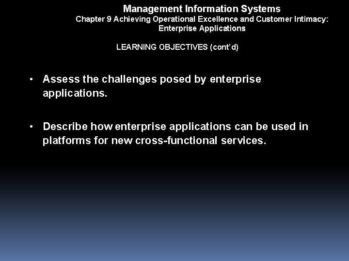 Management Information Systems Chapter 9 Achieving Operational Excellence and Customer Intimacy: Enterprise Applications LEARNING