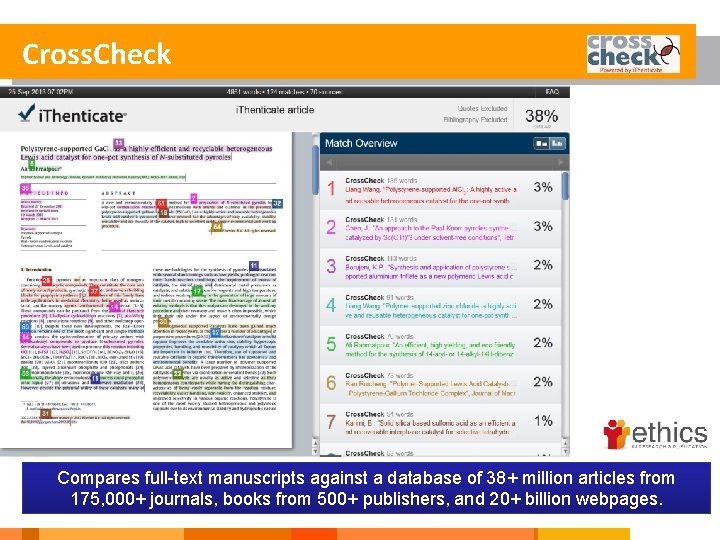 Cross. Check Compares full-text manuscripts against a database of 38+ million articles from 175,