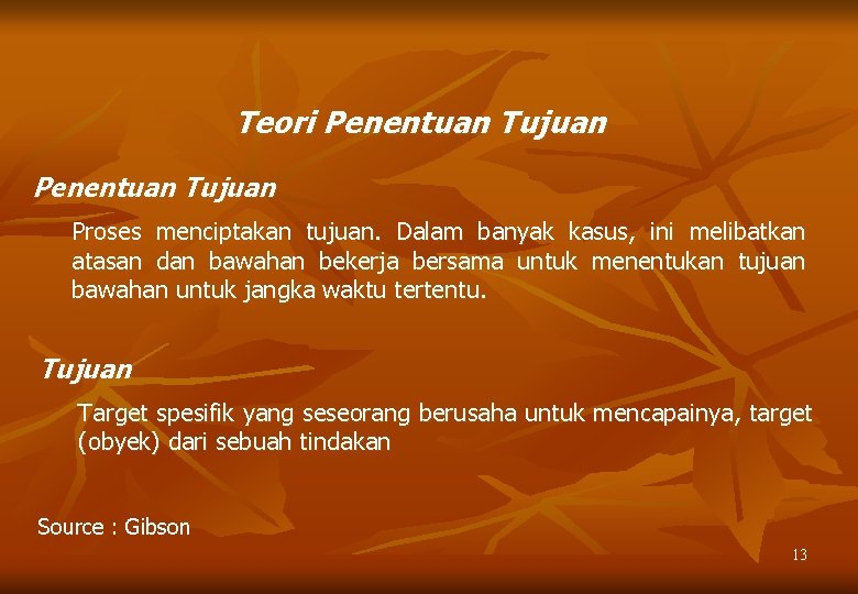 Teori Penentuan Tujuan Proses menciptakan tujuan. Dalam banyak kasus, ini melibatkan atasan dan bawahan