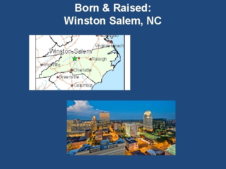 Born & Raised: Winston Salem, NC 
