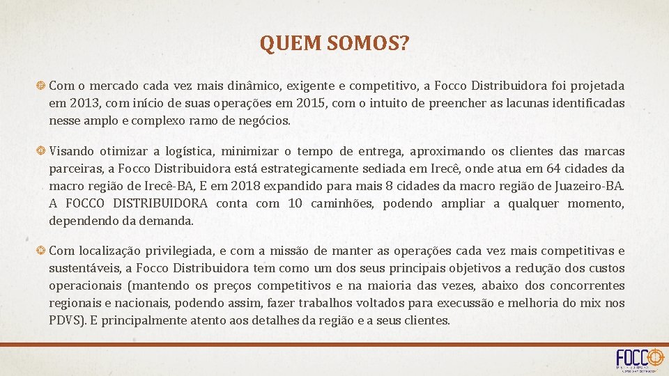 QUEM SOMOS? Com o mercado cada vez mais dinâmico, exigente e competitivo, a Focco