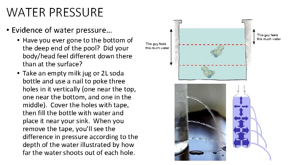 WATER PRESSURE • Evidence of water pressure… • Have you ever gone to the