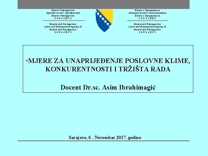 Bosna i Hercegovina Agencija za rad i zapošljavanje Bosne i Hercegovine SARAJEVO Босна и