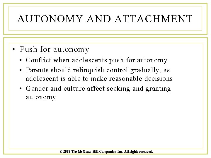 AUTONOMY AND ATTACHMENT • Push for autonomy • Conflict when adolescents push for autonomy