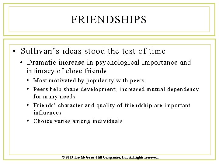 FRIENDSHIPS • Sullivan’s ideas stood the test of time • Dramatic increase in psychological
