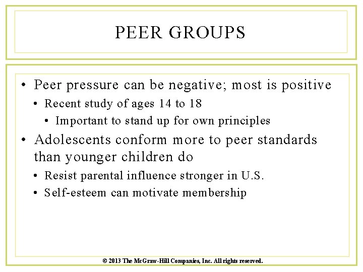 PEER GROUPS • Peer pressure can be negative; most is positive • Recent study