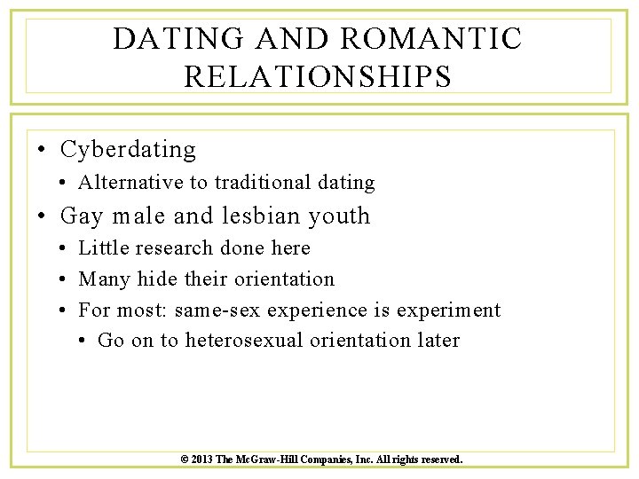 DATING AND ROMANTIC RELATIONSHIPS • Cyberdating • Alternative to traditional dating • Gay male