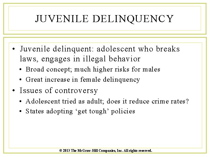 JUVENILE DELINQUENCY • Juvenile delinquent: adolescent who breaks laws, engages in illegal behavior •