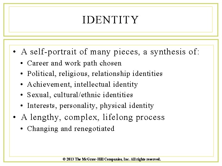IDENTITY • A self-portrait of many pieces, a synthesis of: • • • Career