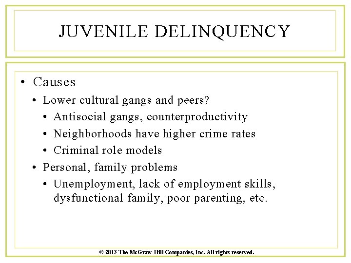 JUVENILE DELINQUENCY • Causes • Lower cultural gangs and peers? • Antisocial gangs, counterproductivity