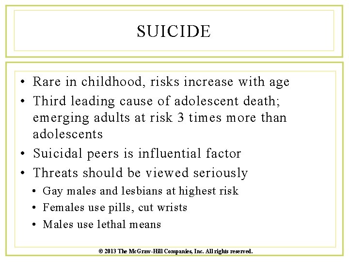 SUICIDE • Rare in childhood, risks increase with age • Third leading cause of