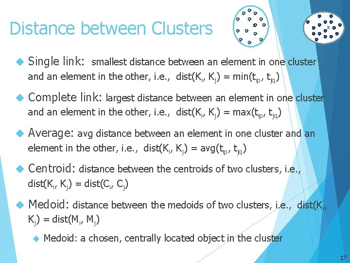 Distance between Clusters X X Single link: smallest distance between an element in one