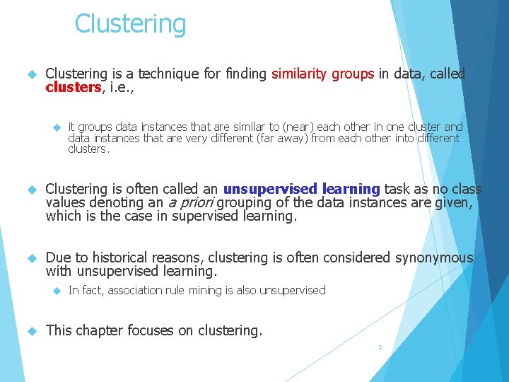 Clustering is a technique for finding similarity groups in data, called clusters, i. e.