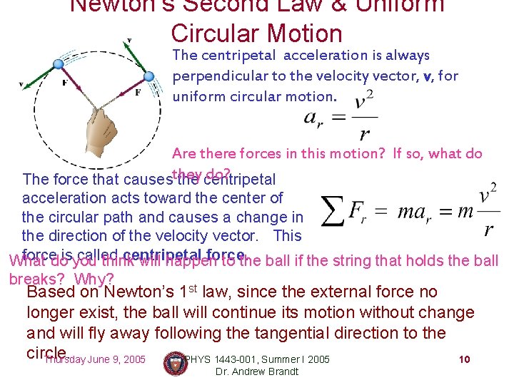 Newton’s Second Law & Uniform Circular Motion The centripetal acceleration is always perpendicular to